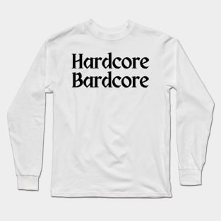 Hardcore Bardcore Long Sleeve T-Shirt